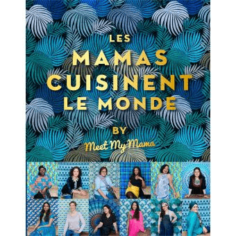 Le livre Les Mamas cuisinent le monde, by Meet My Mama